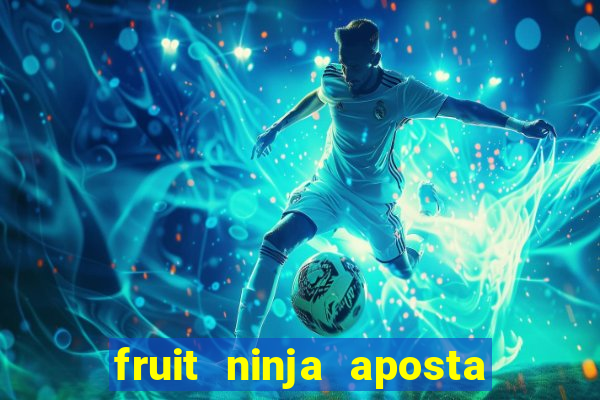 fruit ninja aposta 1 real